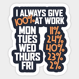 I Always GIve 100% At Work, Funny Sarcastic Work Office Sticker